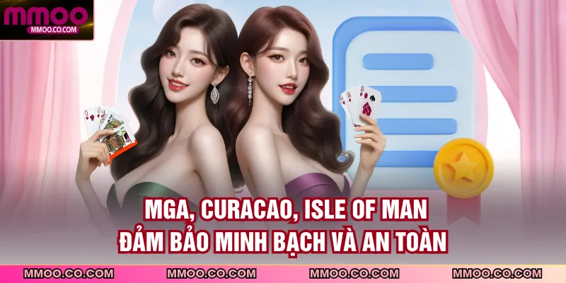 Mga, curacao, isle of man đảm bảo minh bạch và an toàn